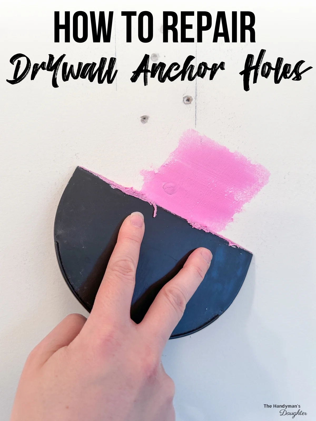 How To Repair Drywall Anchor Holes - The Handyman's Daughter regarding Easy Ways to Repair and Paint Over Holes From Outdated Smart Devices