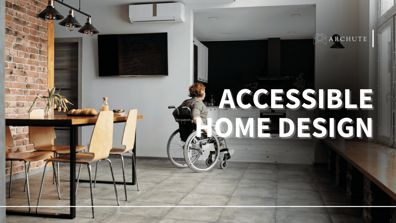 Essential Considerations for Designing an Accessible Home