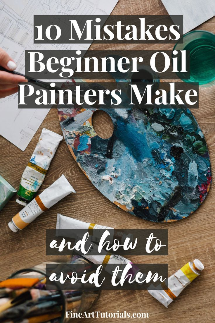 Beginner's Guide To Avoiding Common Oil Painting Mistakes inside