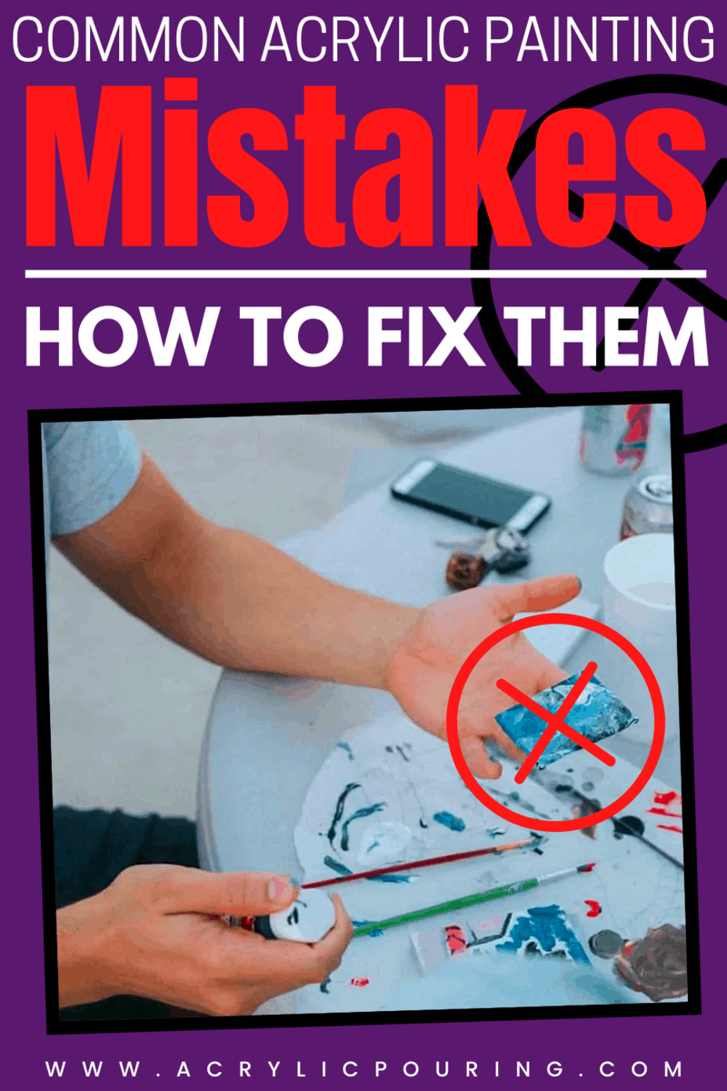 Common Acrylic Painting Mistakes And How To Fix Them | Acrylic Pouring ... with regard to Common Mistakes Artists Make and How to Avoid Them